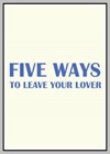 Five Ways to Leave Your Lover